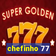 chefinho 77